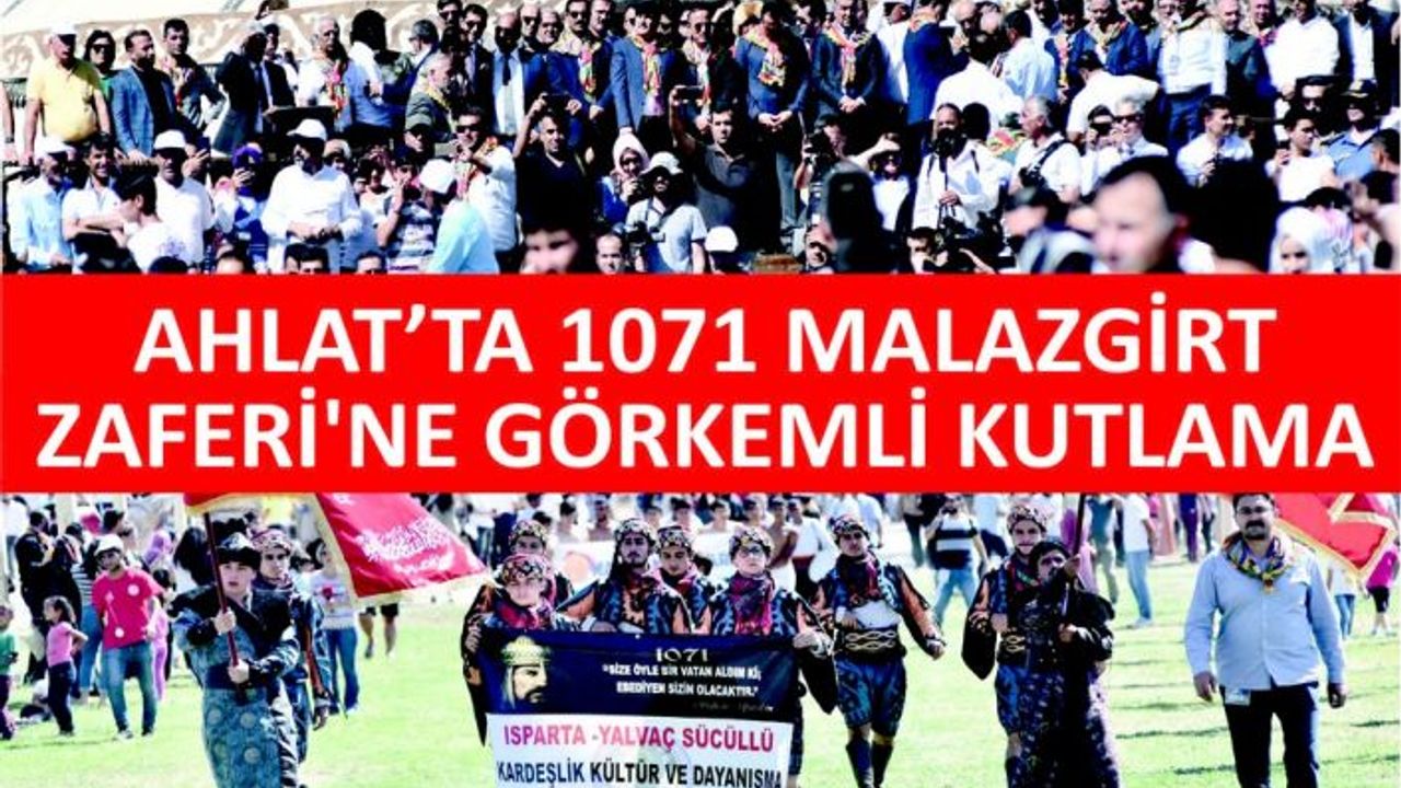 Ahlat’ta 1071 Malazgirt Zaferi’ne Görkemli Kutlama