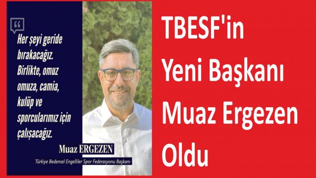 TBESF'in yeni başkanı Muaz Ergezen oldu