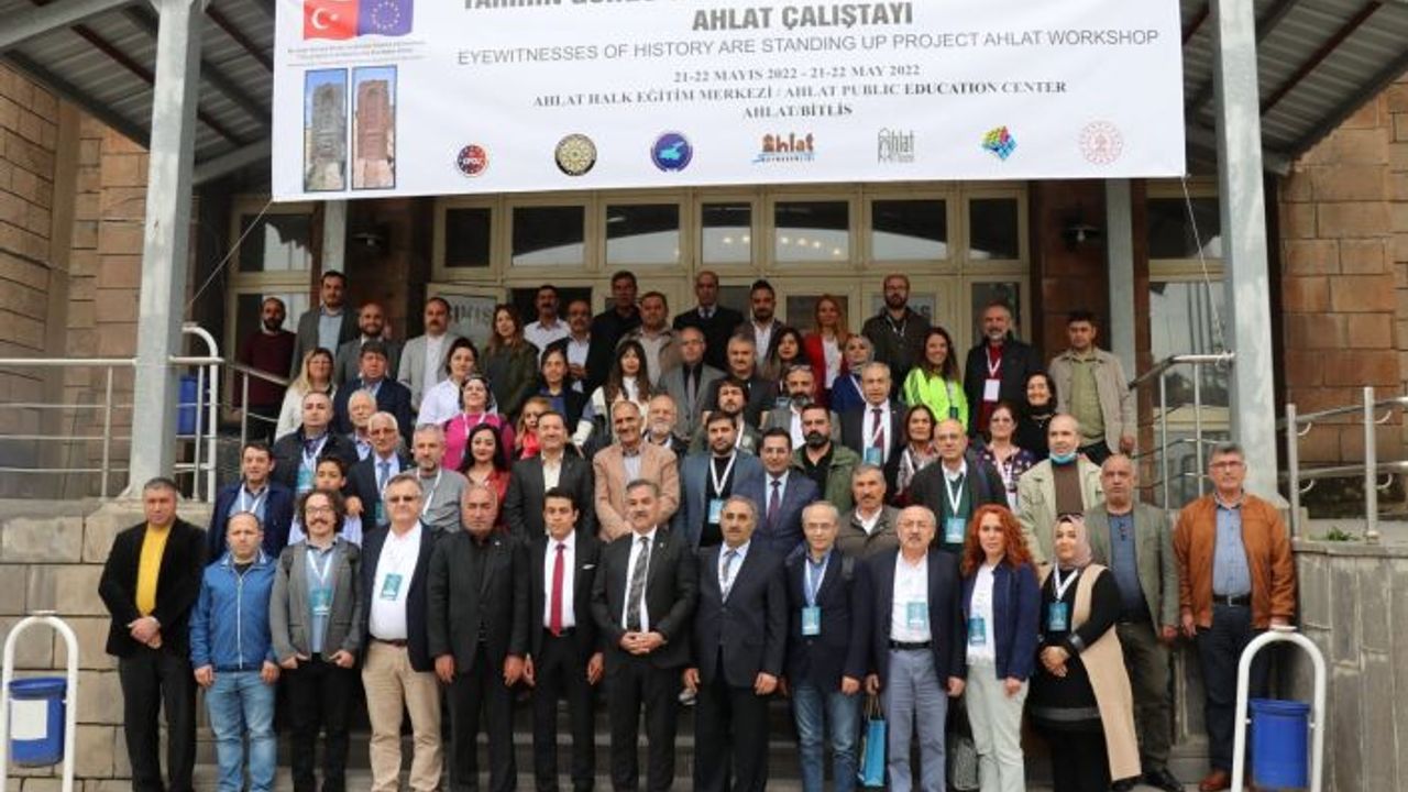 Tarihin Görgü Tanıkları Ayağa Kalkıyor Ahlat Çalıştayı sona erdi