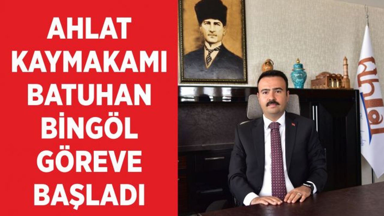 Ahlat Kaymakamı Batuhan Bingöl göreve başladı