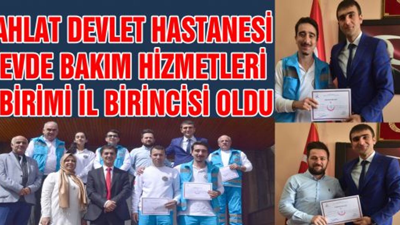 AHLAT DEVLET HASTANESİ EVDE BAKIM HİZMETLERİ BİRİMİ İL BİRİNCİSİ OLDU